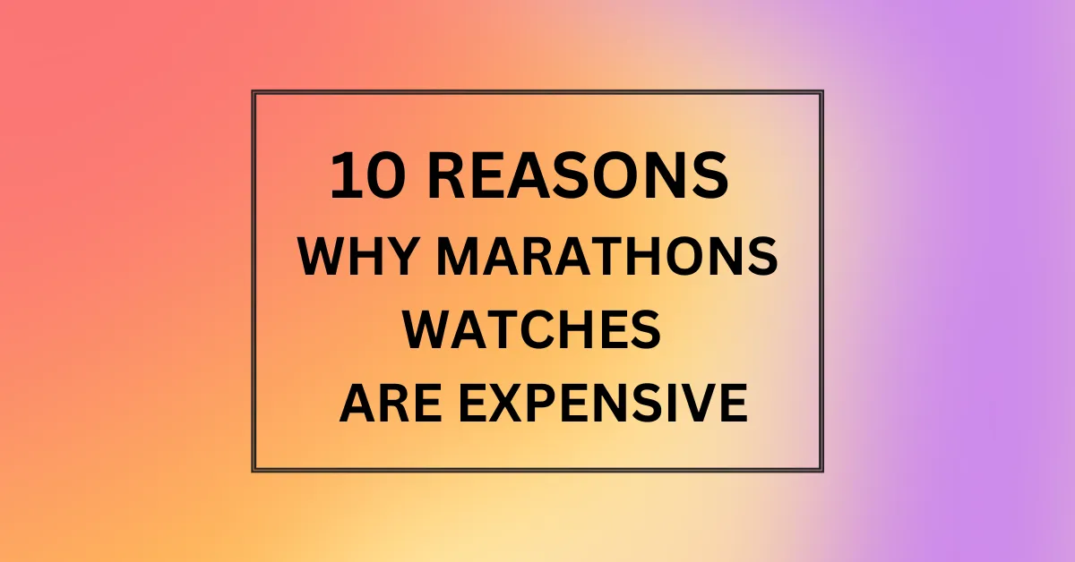 WHY MARATHONS WATCHES ARE EXPENSIVE
