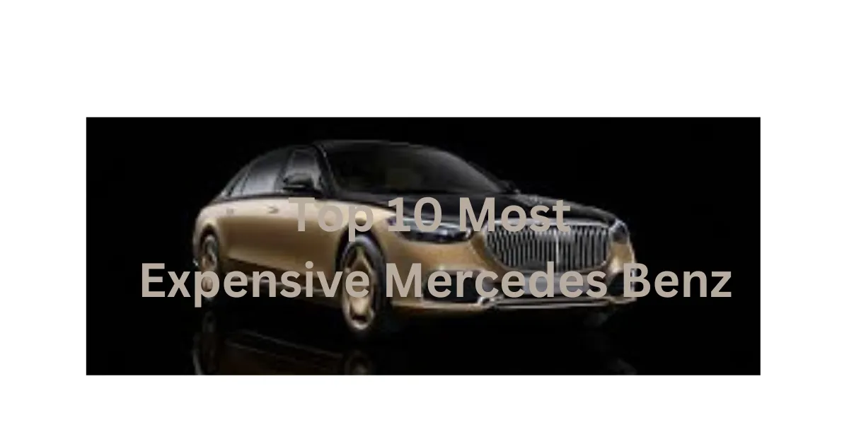 Top 10 Most Expensive Mercedes Benz
