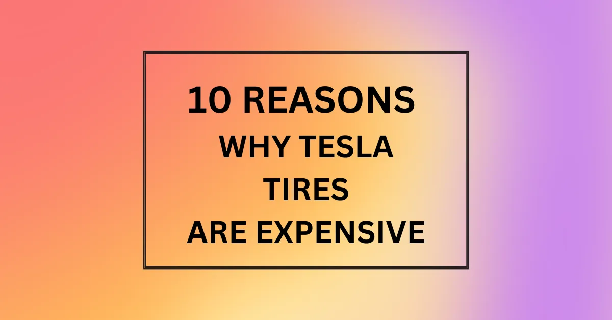 WHY TESLA TIRES ARE EXPENSIVE