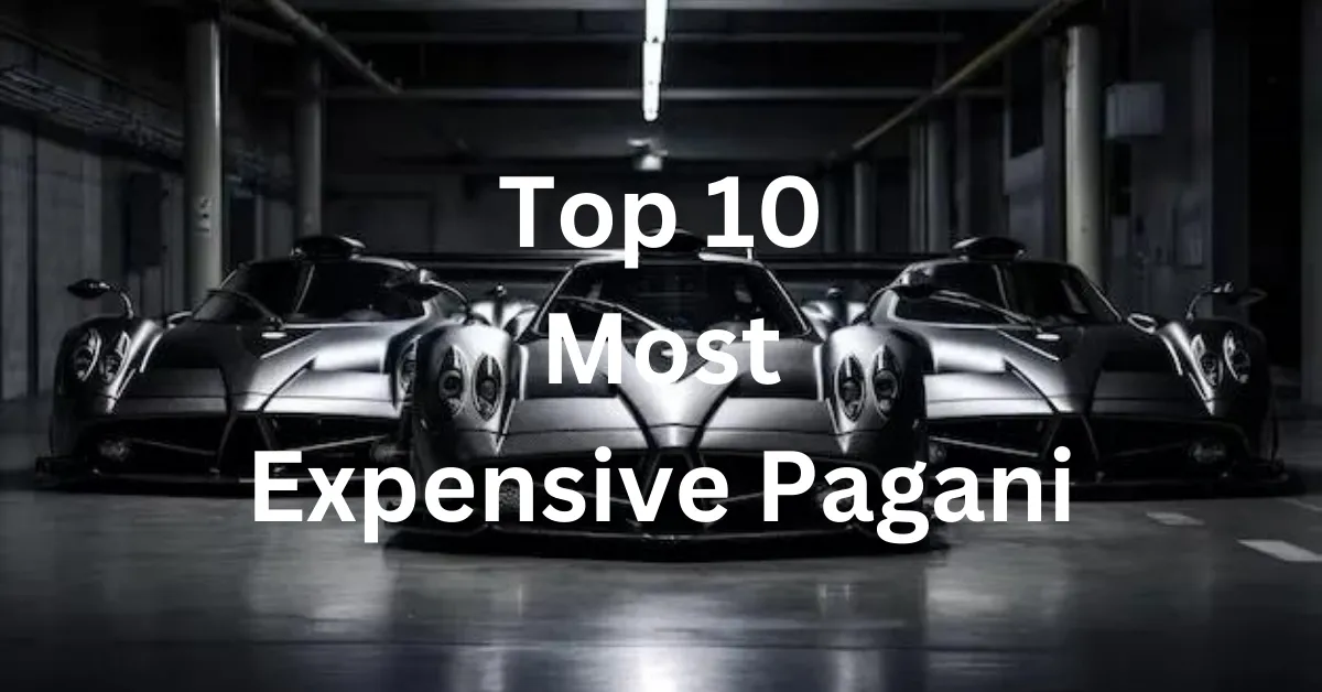 Top 10 Most Expensive Pagani