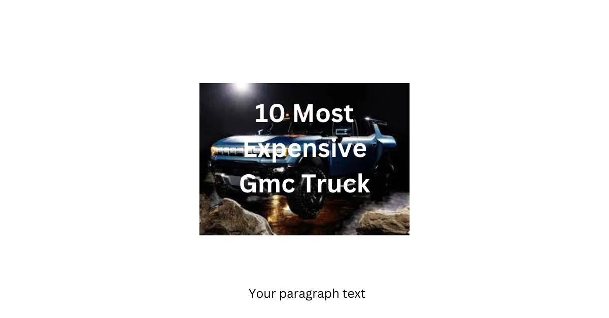 Top 10 Most Expensive Gmc Truck