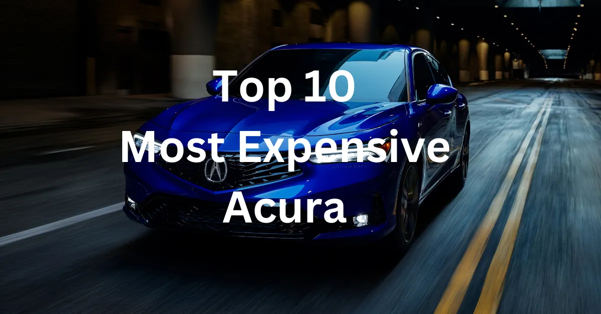 Top 10 Most Expensive Acura