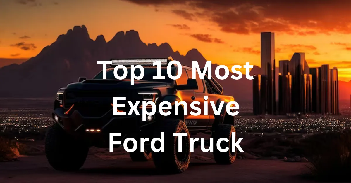 Top 10 Most Expensive Ford Truck