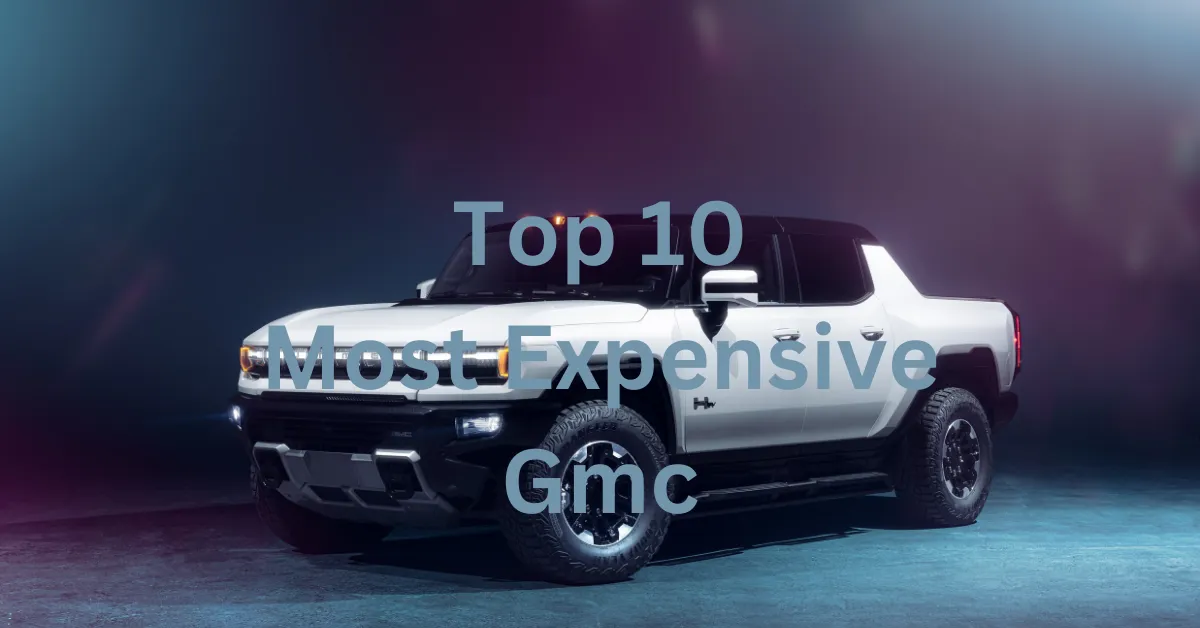 Top 10 Most Expensive Gmc