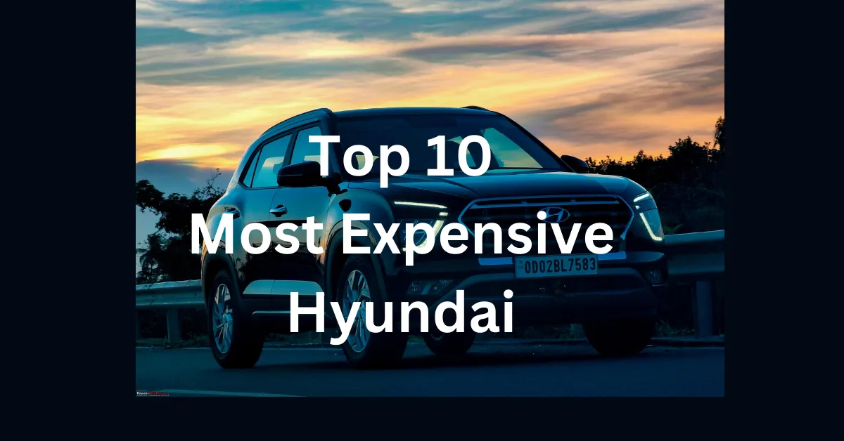 Top 10 Most Expensive Hyundai