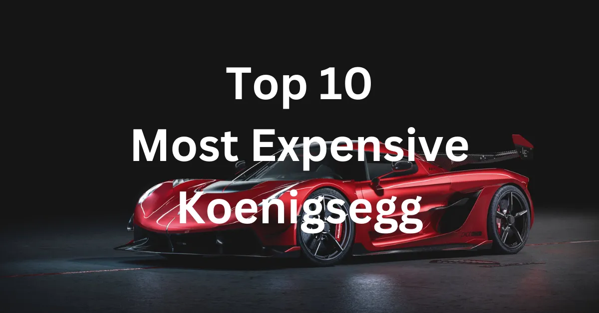 Top 10 Most Expensive Koenigsegg