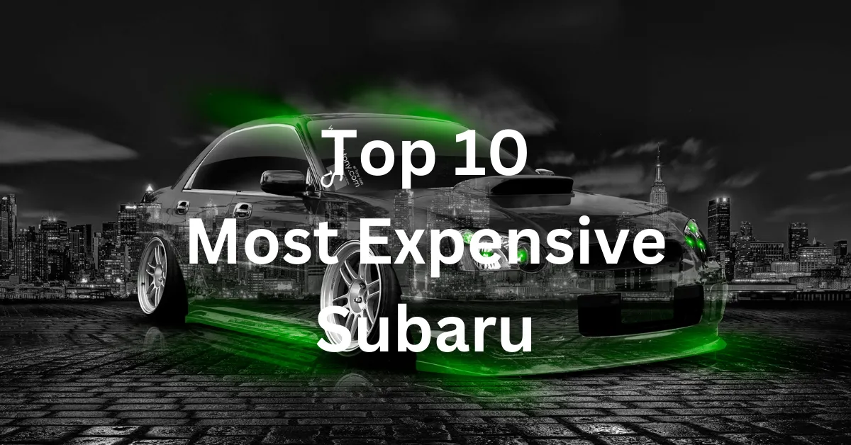 Top 10 Most Expensive Subaru