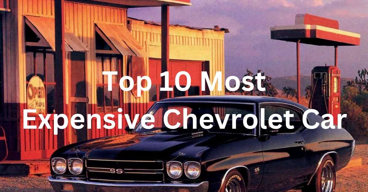 Top 10 Most Expensive Chevrolet Car