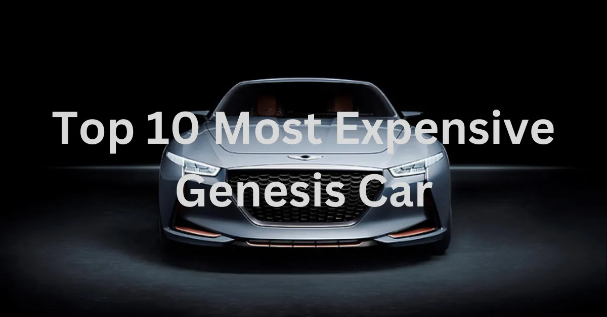 Top 10 Most Expensive Genesis Car