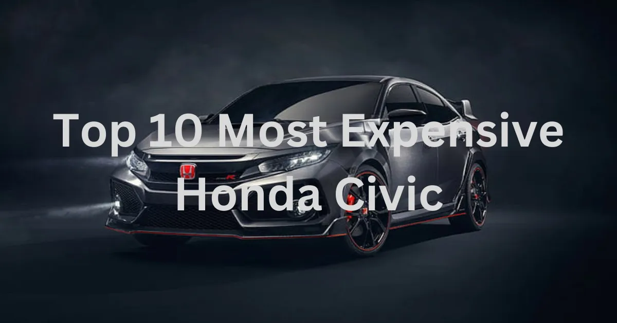 Top 10 Most Expensive Honda Civic