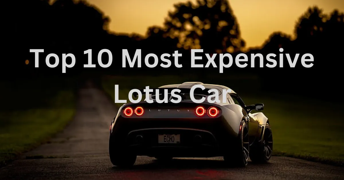 Top 10 Most Expensive Lotus Car